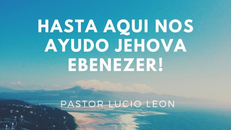 Ebenezer hasta aquí nos ayudó Jehová